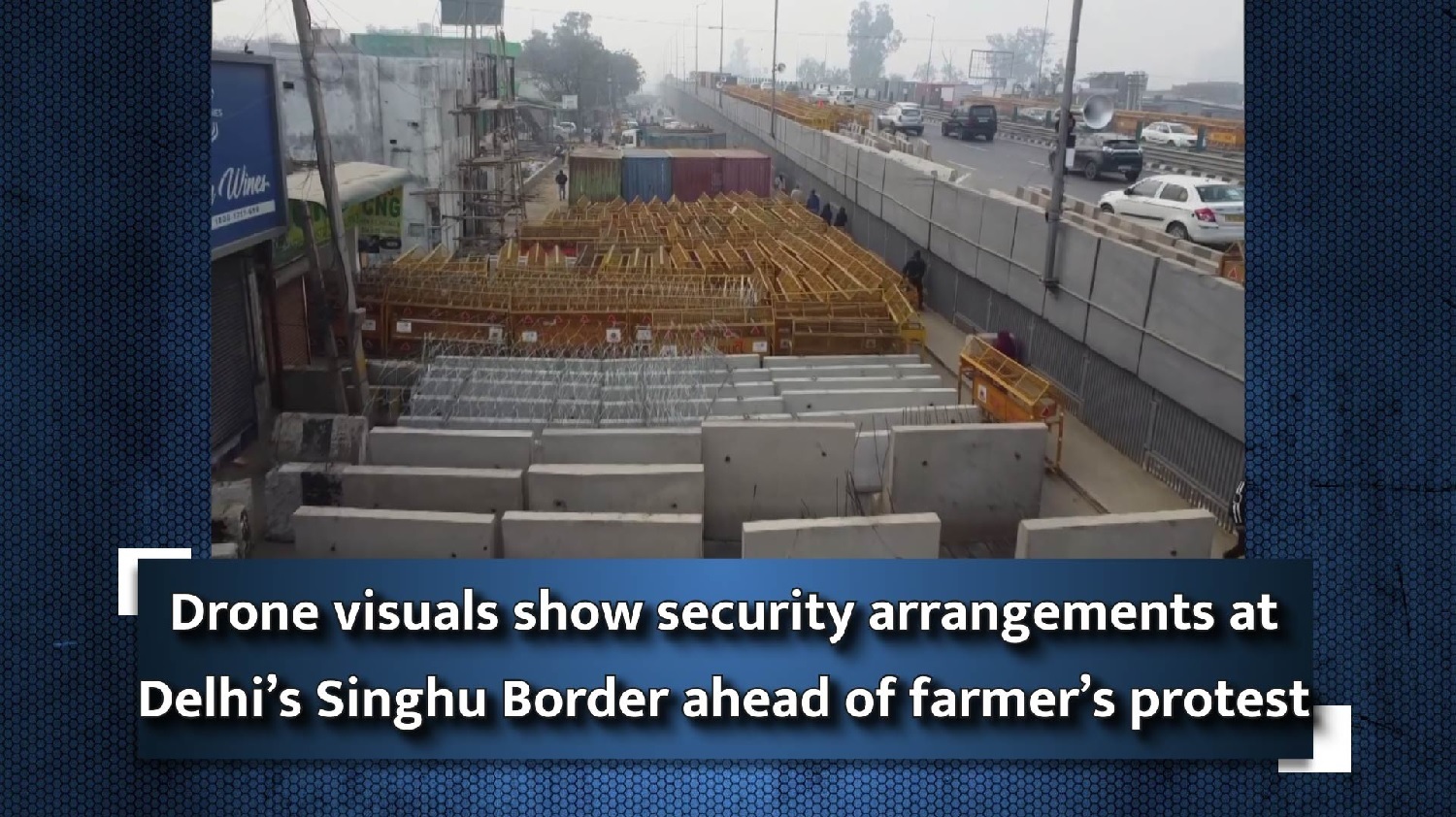 Drone visuals show security arrangements at Delhi Singhu Border ahead of farmer  protest
